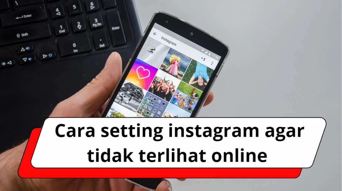 Cara setting instagram agar tidak terlihat online